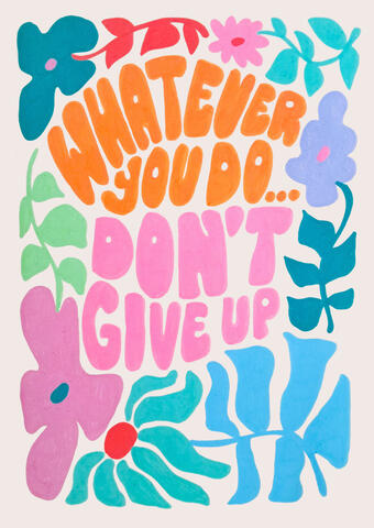 Whatever you do colorful letters drawn with markers spell the sentence "Whatever you do... don't give up".