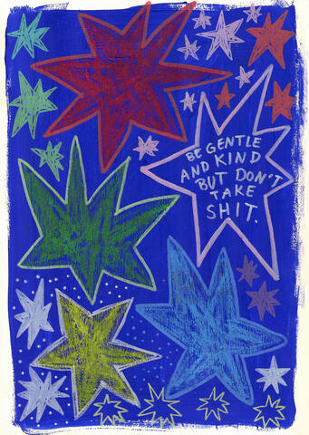 Stars Traditional artwork with a dark blue background and lots of stars in different colors. The text says "Be gentle and kind but don't take shit."